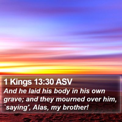 1 Kings 13:30 ASV Bible Verse Image