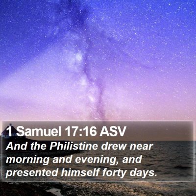 1 Samuel 17:16 ASV Bible Verse Image
