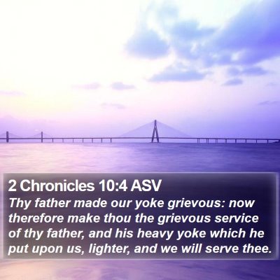 2 Chronicles 10:4 ASV Bible Verse Image