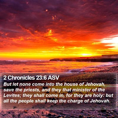 2 Chronicles 23:6 ASV Bible Verse Image