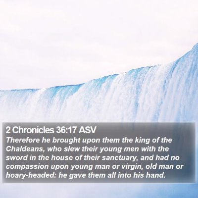 2 Chronicles 36:17 ASV Bible Verse Image