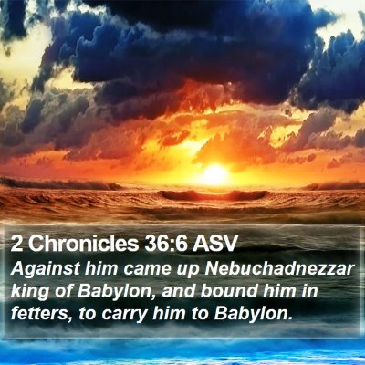 2 Chronicles 36:6 ASV Bible Verse Image