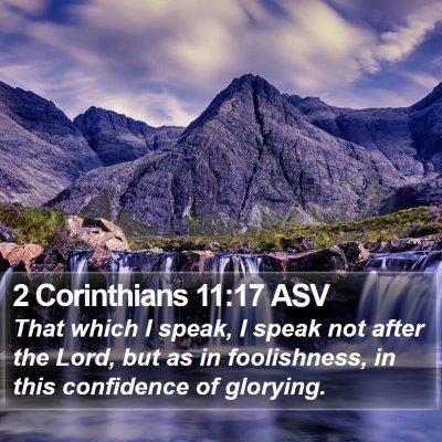 2 Corinthians 11:17 ASV Bible Verse Image