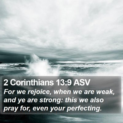 2 Corinthians 13:9 ASV Bible Verse Image