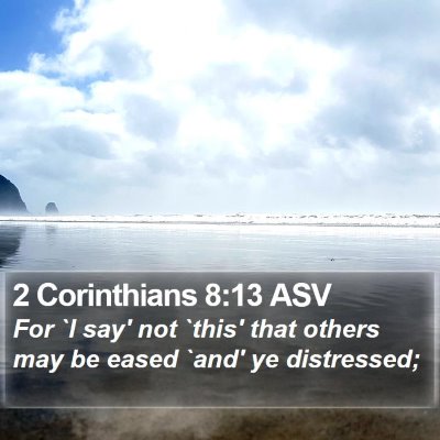 2 Corinthians 8:13 ASV Bible Verse Image