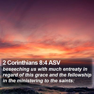 2 Corinthians 8:4 ASV Bible Verse Image