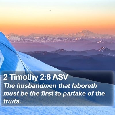 2 Timothy 2:6 ASV Bible Verse Image