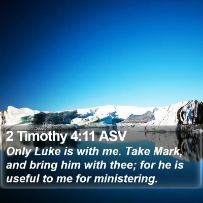 2 Timothy 4:11 ASV Bible Verse Image