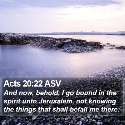 Acts 20:22 ASV Bible Verse Image