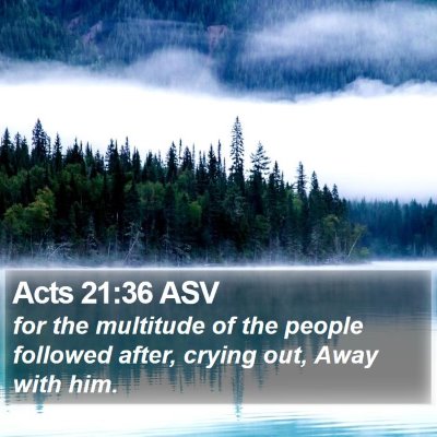 Acts 21:36 ASV Bible Verse Image