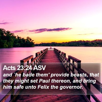 Acts 23:24 ASV Bible Verse Image