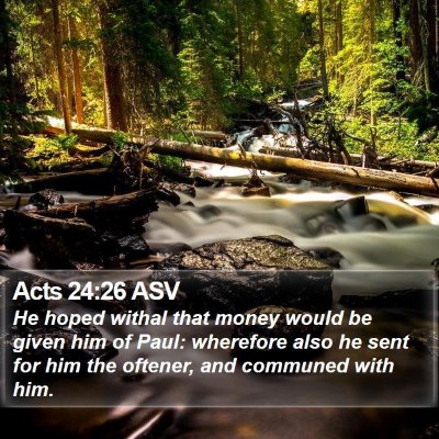 Acts 24:26 ASV Bible Verse Image