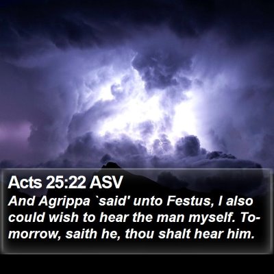 Acts 25:22 ASV Bible Verse Image