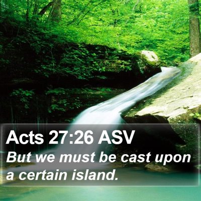 Acts 27:26 ASV Bible Verse Image