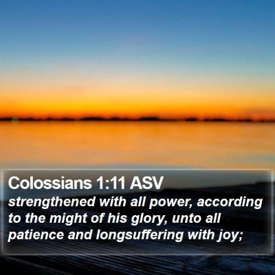 Colossians 1:11 ASV Bible Verse Image
