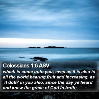 Colossians 1:6 ASV Bible Verse Image