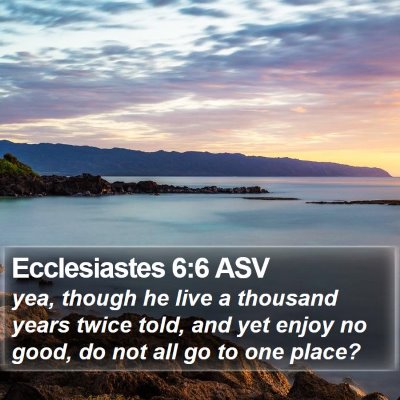 Ecclesiastes 6:6 ASV Bible Verse Image