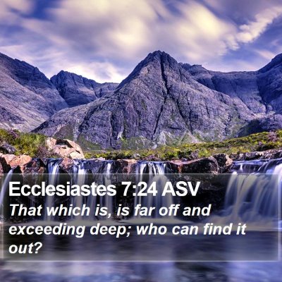 Ecclesiastes 7:24 ASV Bible Verse Image