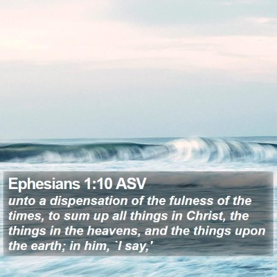 Ephesians 1:10 ASV Bible Verse Image