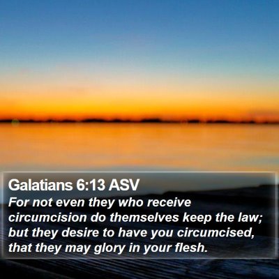 Galatians 6:13 ASV Bible Verse Image