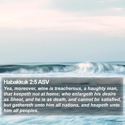 Habakkuk 2:5 ASV Bible Verse Image
