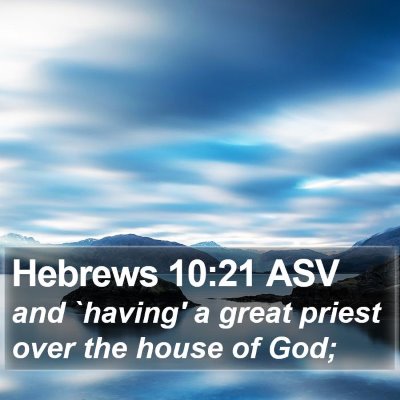 Hebrews 10:21 ASV Bible Verse Image