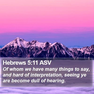 Hebrews 5:11 ASV Bible Verse Image