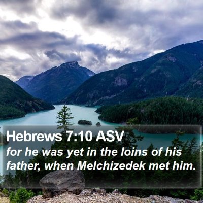 Hebrews 7:10 ASV Bible Verse Image