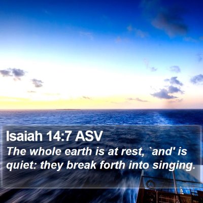 Isaiah 14:7 ASV Bible Verse Image