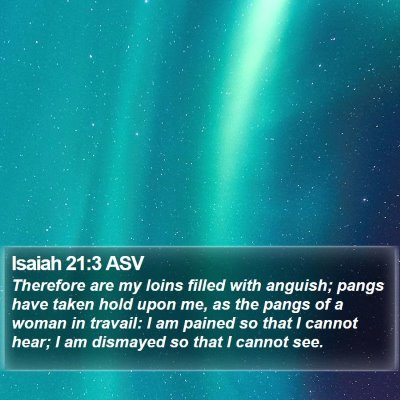 Isaiah 21:3 ASV Bible Verse Image