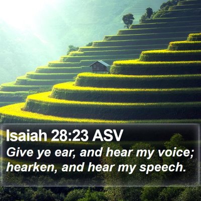 Isaiah 28:23 ASV Bible Verse Image