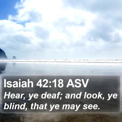 Isaiah 42:18 ASV Bible Verse Image