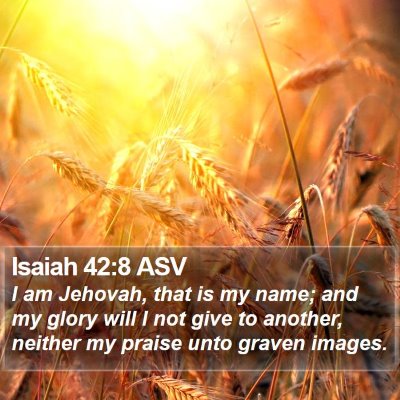 Isaiah 42:8 ASV Bible Verse Image