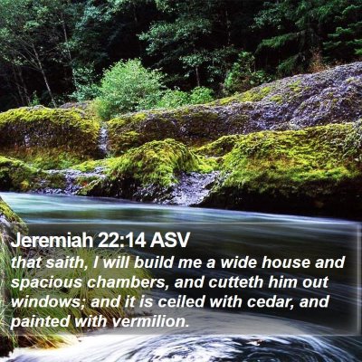 Jeremiah 22:14 ASV Bible Verse Image