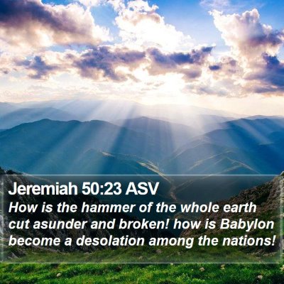 Jeremiah 50:23 ASV Bible Verse Image