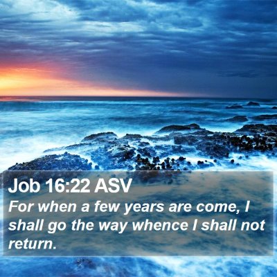 Job 16:22 ASV Bible Verse Image