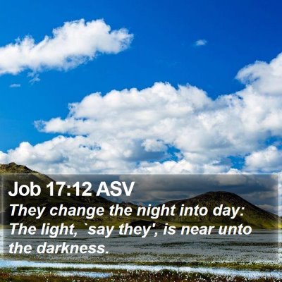 Job 17:12 ASV Bible Verse Image