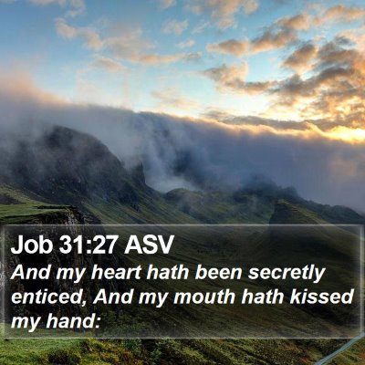 Job 31:27 ASV Bible Verse Image