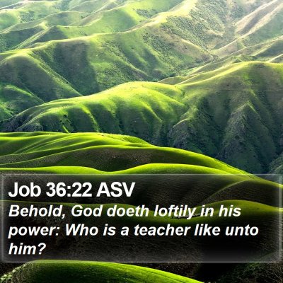 Job 36:22 ASV Bible Verse Image