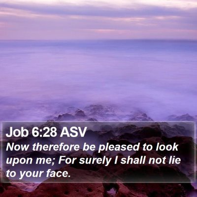 Job 6:28 ASV Bible Verse Image
