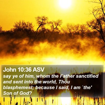 John 10:36 ASV Bible Verse Image