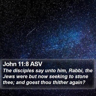 John 11:8 ASV Bible Verse Image
