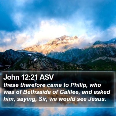 John 12:21 ASV Bible Verse Image