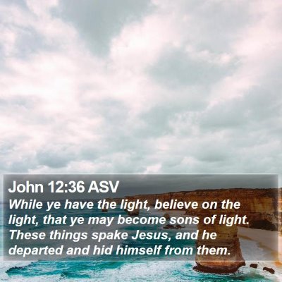 John 12:36 ASV Bible Verse Image