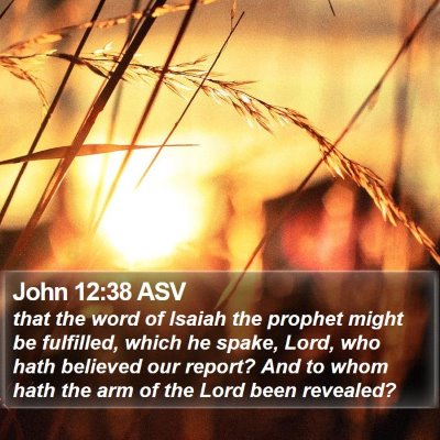 John 12:38 ASV Bible Verse Image