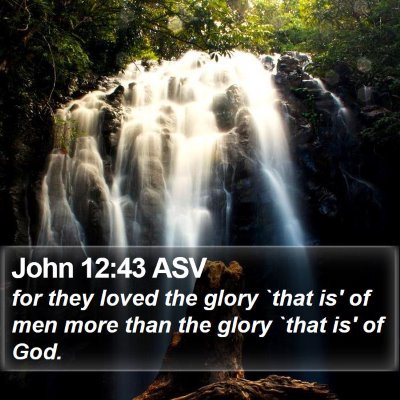 John 12:43 ASV Bible Verse Image