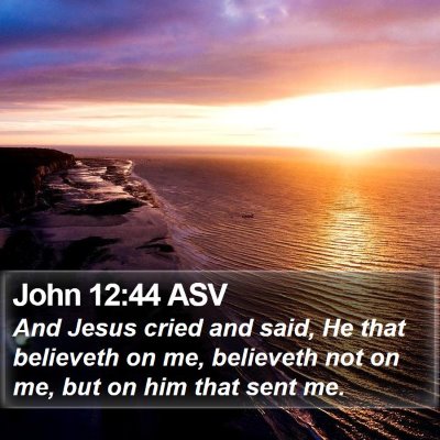 John 12:44 ASV Bible Verse Image