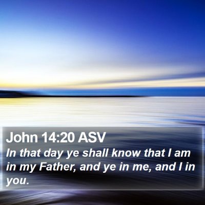 John 14:20 ASV Bible Verse Image
