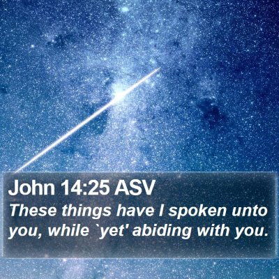 John 14:25 ASV Bible Verse Image
