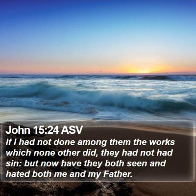 John 15:24 ASV Bible Verse Image